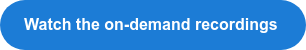 Watch the on-demand recordings&nbsp;
